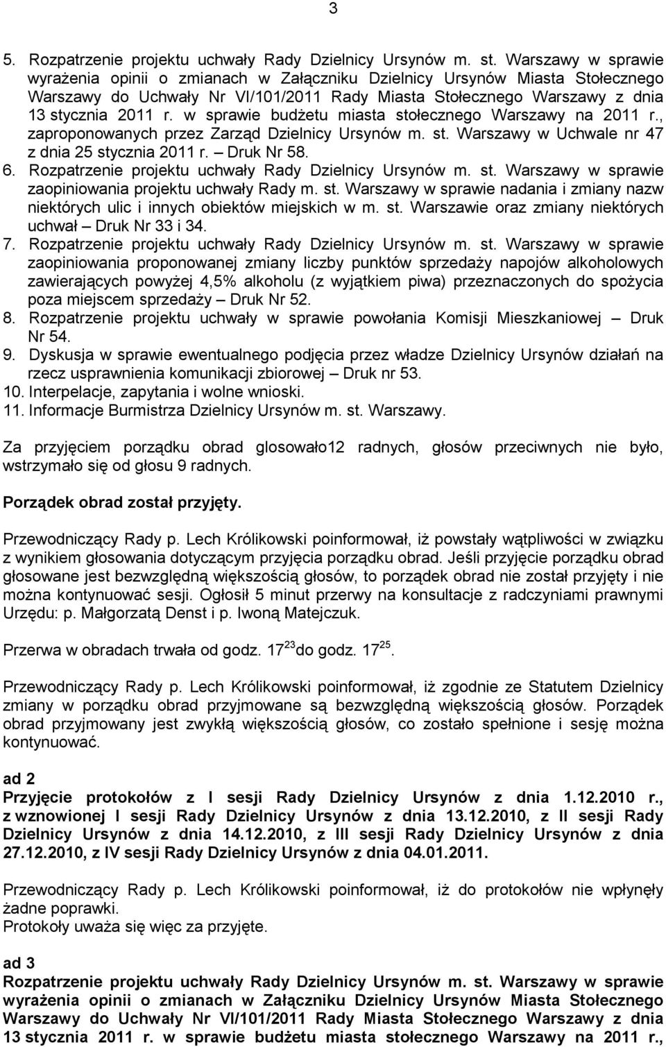 Rozpatrzenie projektu uchwały Rady Dzielnicy Ursynów m. st. Warszawy w sprawie zaopiniowania projektu uchwały Rady m. st. Warszawy w sprawie nadania i zmiany nazw niektórych ulic i innych obiektów miejskich w m.