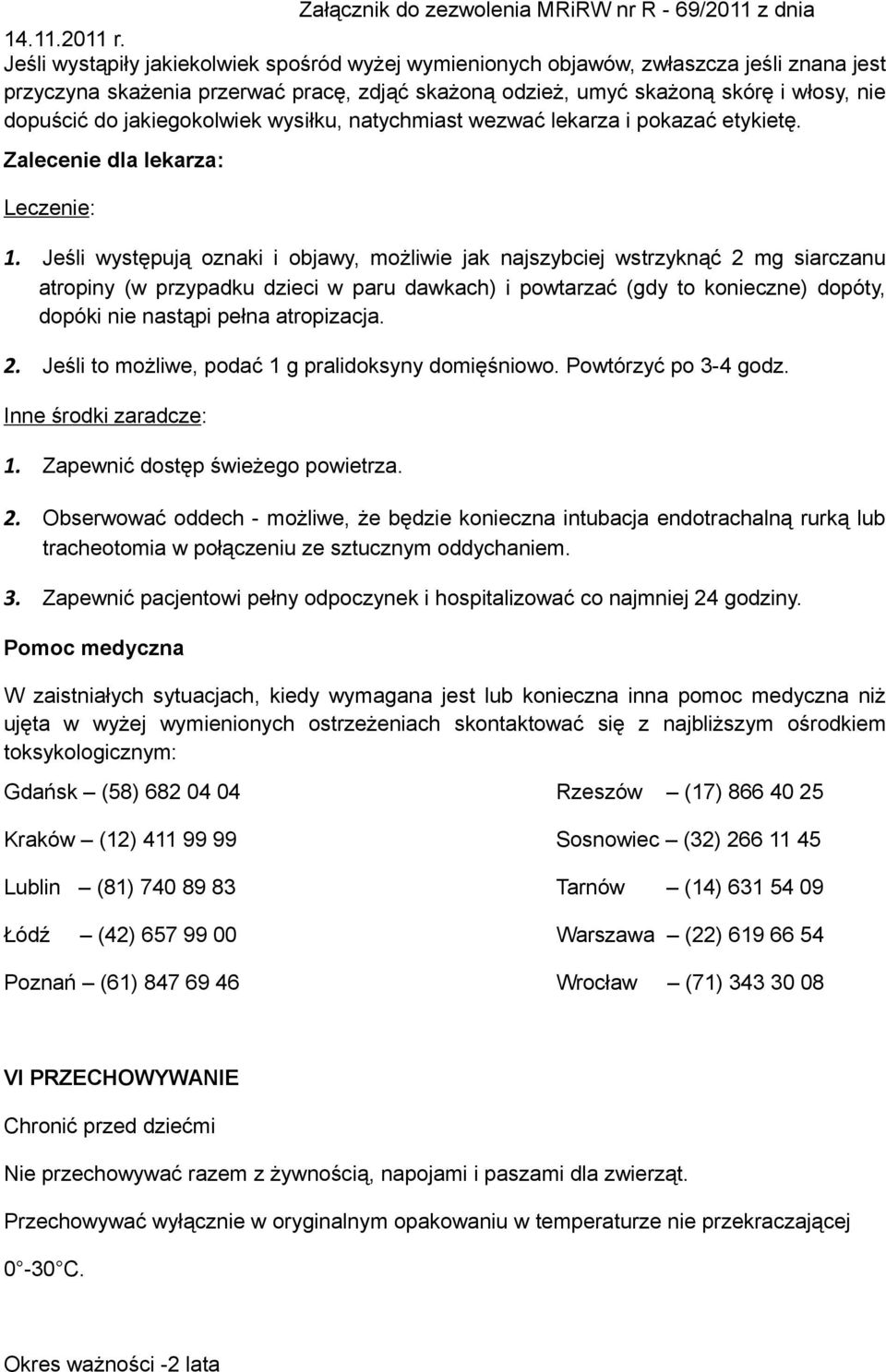 jakiegokolwiek wysiłku, natychmiast wezwać lekarza i pokazać etykietę. Zalecenie dla lekarza: Leczenie: 1.