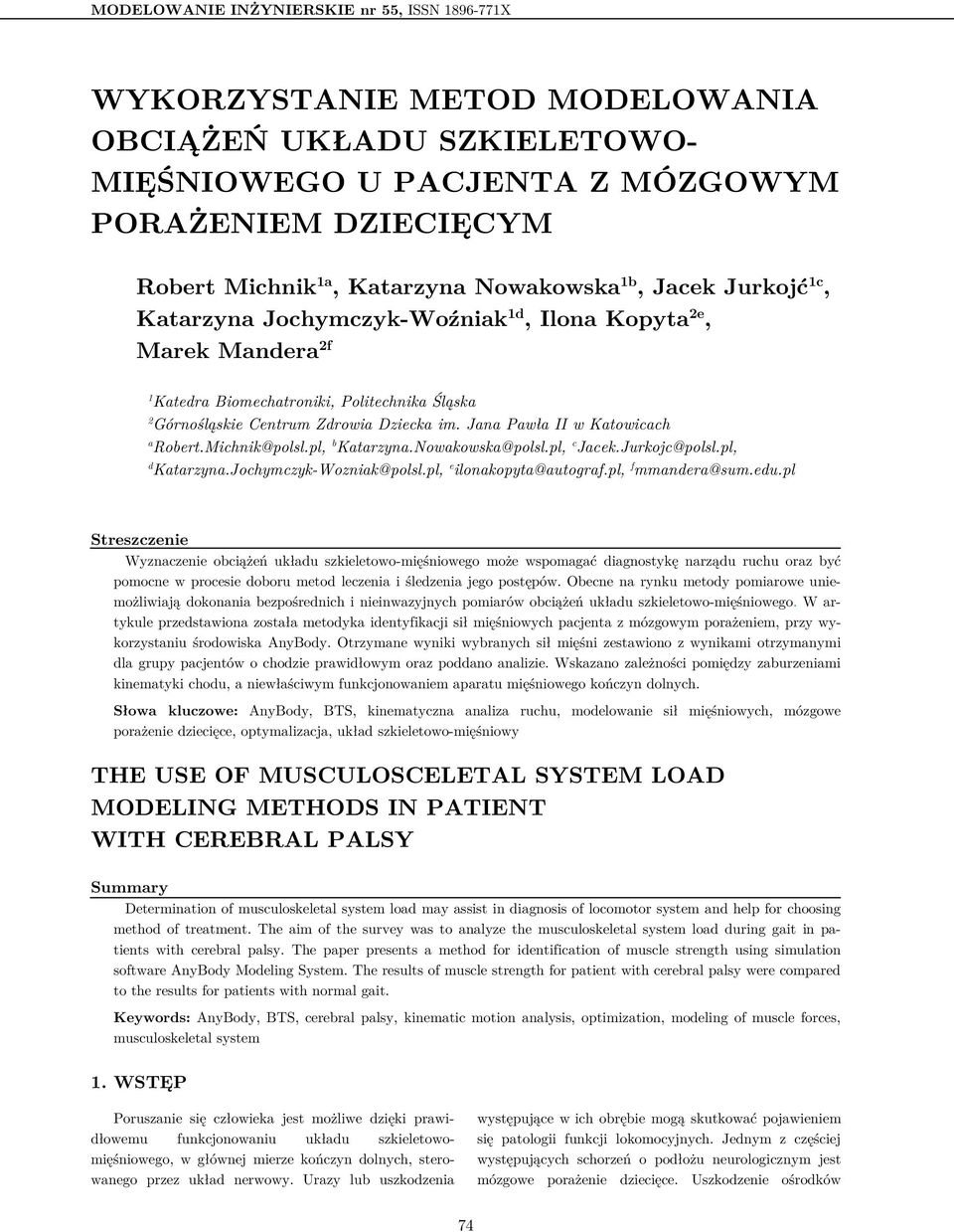 Jana Pawła II w Katowicach a Robert.Michnik@polsl.pl, b Katarzyna.Nowakowska@polsl.pl, c Jacek.Jurkojc@polsl.pl, d Katarzyna.Jochymczyk-Wozniak@polsl.pl, e ilonakopyta@autograf.pl, f mmandera@sum.edu.