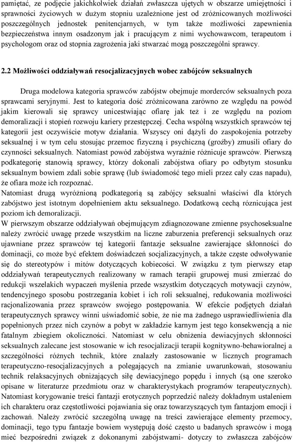 poszczególni sprawcy. 2.2 Możliwości oddziaływań resocjalizacyjnych wobec zabójców seksualnych Druga modelowa kategoria sprawców zabójstw obejmuje morderców seksualnych poza sprawcami seryjnymi.