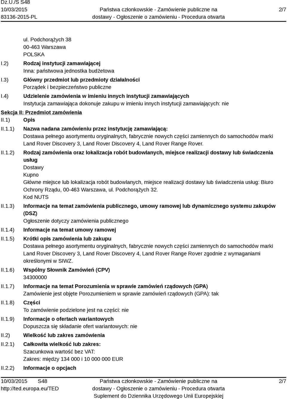 innych instytucji zamawiających Instytucja zamawiająca dokonuje zakupu w imieniu innych instytucji zamawiających: nie Sekcja II: Przedmiot zamówienia II.1) Opis II.1.1) II.1.2) II.1.3) II.1.4) II.1.5) II.