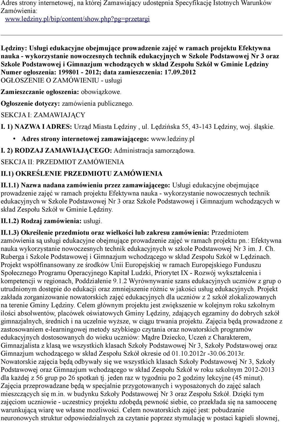 Podstawowej i Gimnazjum wchodzących w skład Zespołu Szkół w Gminie Lędziny Numer ogłoszenia: 199801-2012; data zamieszczenia: 17.09.