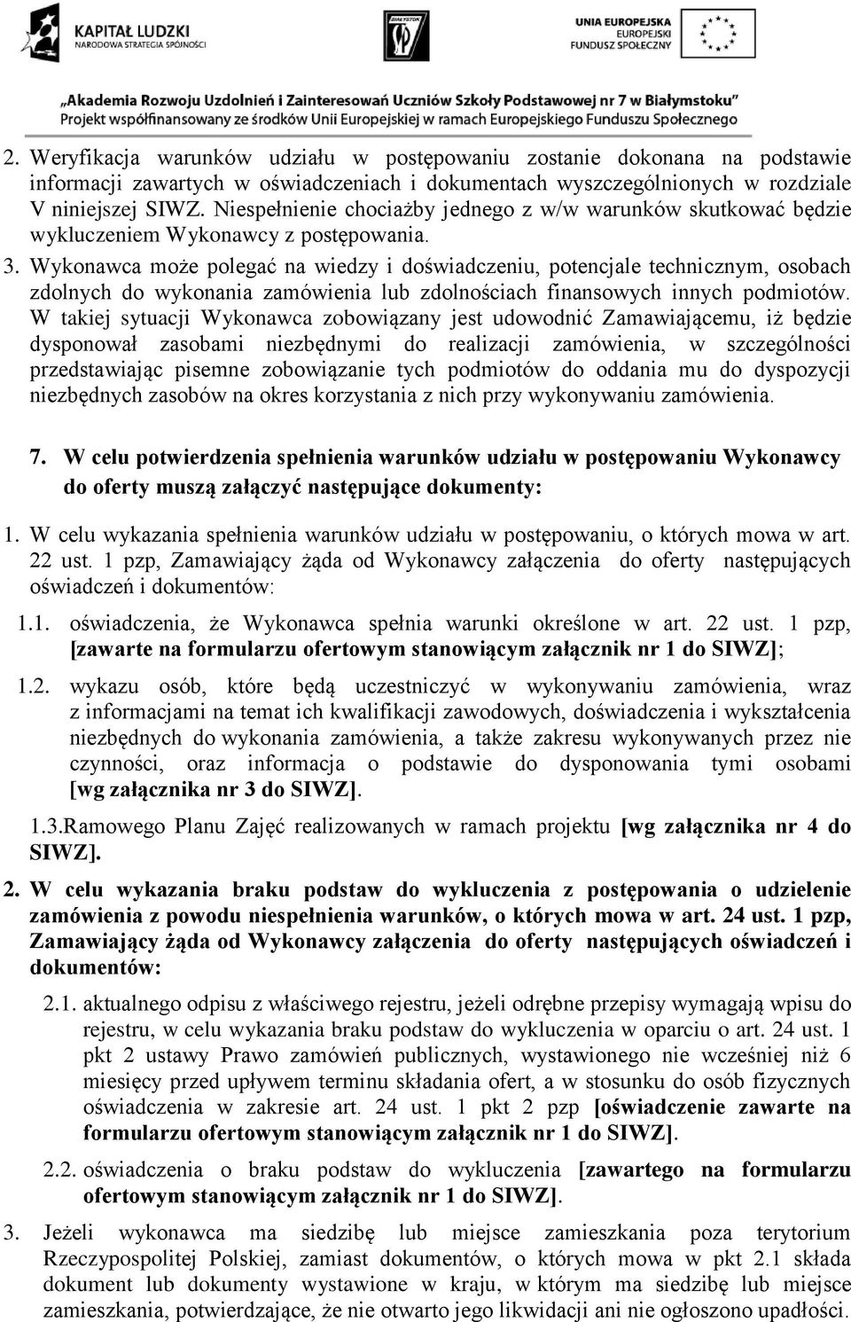 Wykonawca może polegać na wiedzy i doświadczeniu, potencjale technicznym, osobach zdolnych do wykonania zamówienia lub zdolnościach finansowych innych podmiotów.