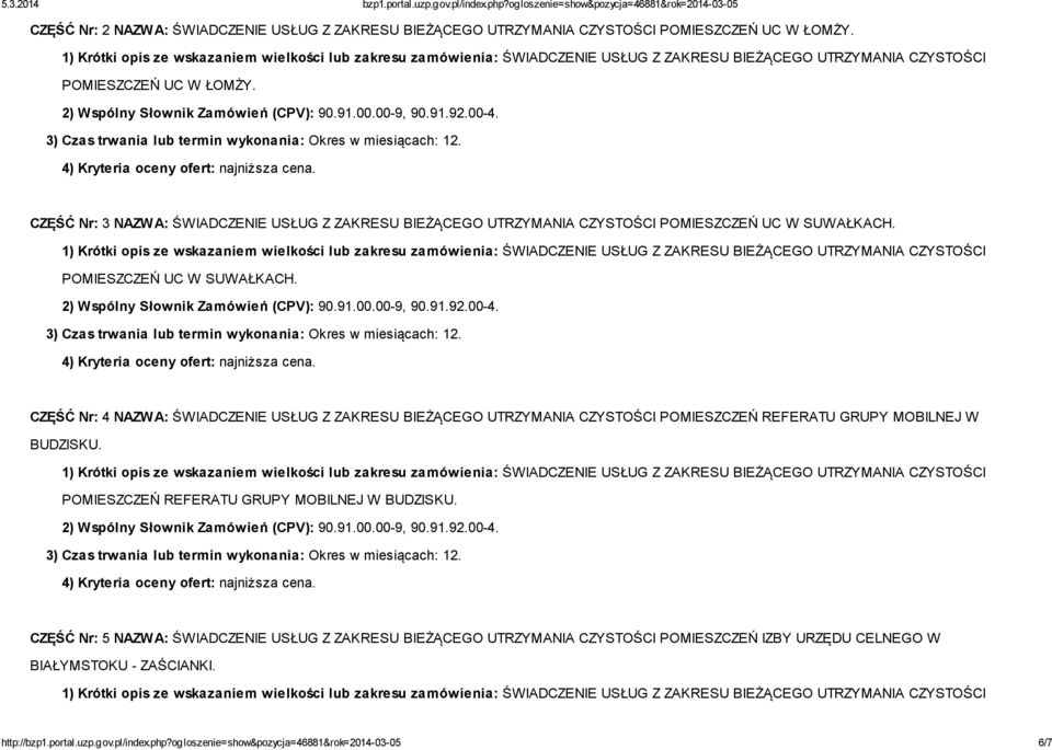 POMIESZCZEŃ UC W SUWAŁKACH. CZĘŚĆ Nr: 4 NAZWA: ŚWIADCZENIE USŁUG Z ZAKRESU BIEŻĄCEGO UTRZYMANIA CZYSTOŚCI POMIESZCZEŃ REFERATU GRUPY MOBILNEJ W BUDZISKU.