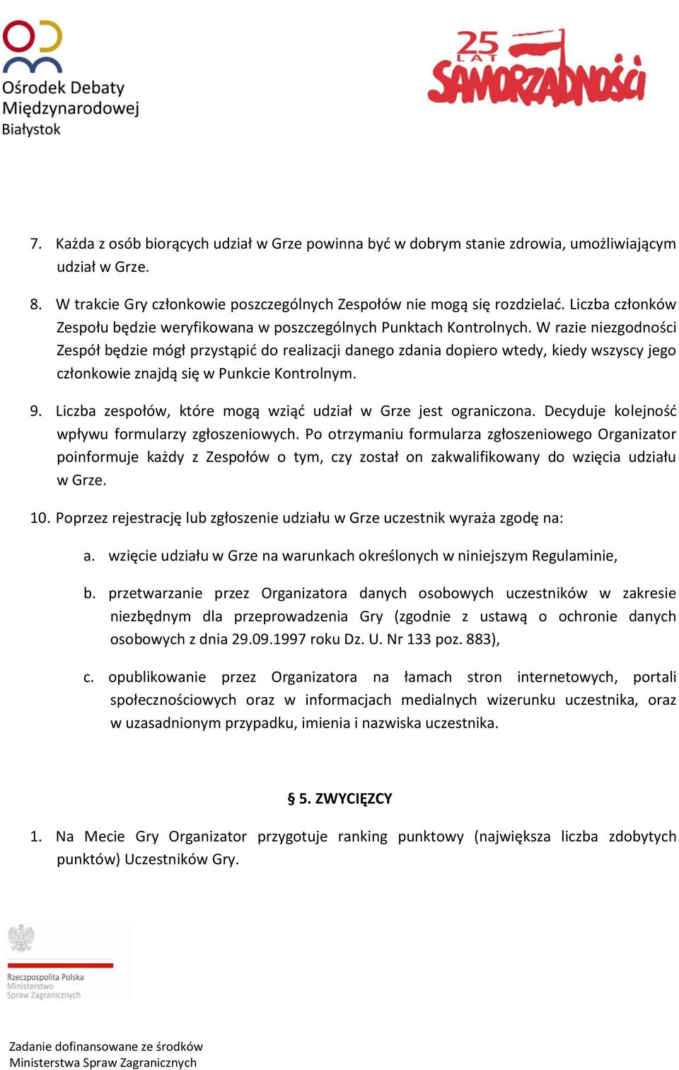 W razie niezgodności Zespół będzie mógł przystąpić do realizacji danego zdania dopiero wtedy, kiedy wszyscy jego członkowie znajdą się w Punkcie Kontrolnym. 9.