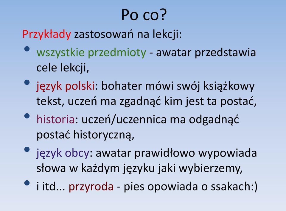 język polski: bohater mówi swój książkowy tekst, uczeń ma zgadnąć kim jest ta postać,