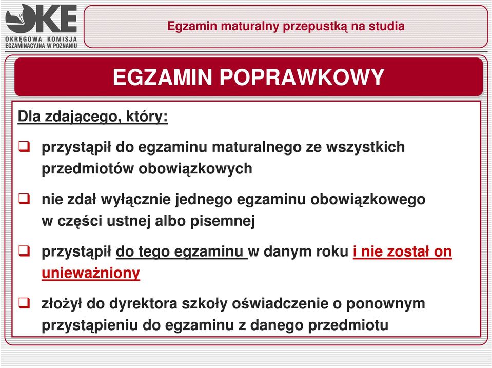 pisemnej przystąpił do tego egzaminu w danym roku i nie został on uniewaŝniony EGZAMIN