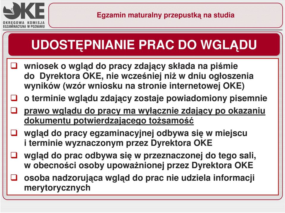 dokumentu potwierdzającego toŝsamość wgląd do pracy egzaminacyjnej odbywa się w miejscu i terminie wyznaczonym przez Dyrektora OKE wgląd do prac