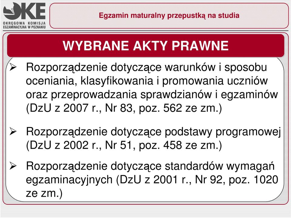 562 ze zm.) Rozporządzenie dotyczące podstawy programowej (DzU z 2002 r., Nr 51, poz. 458 ze zm.