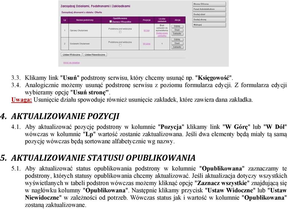 Aby aktualizować pozycję podstrony w kolumnie "Pozycja" klikamy link "W Górę" lub "W Dół" wówczas w kolumnie "Lp" wartość zostanie zaktualizowana.