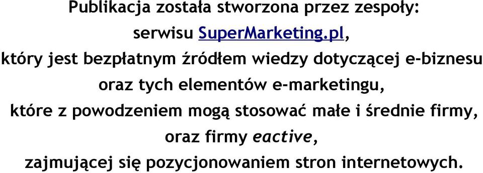 elementów e-marketingu, które z powodzeniem mogą stosować małe i średnie