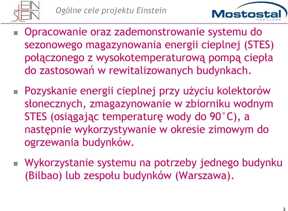 Pozyskanie energii cieplnej przy użyciu kolektorów słonecznych, zmagazynowanie w zbiorniku wodnym STES (osiągając temperaturę