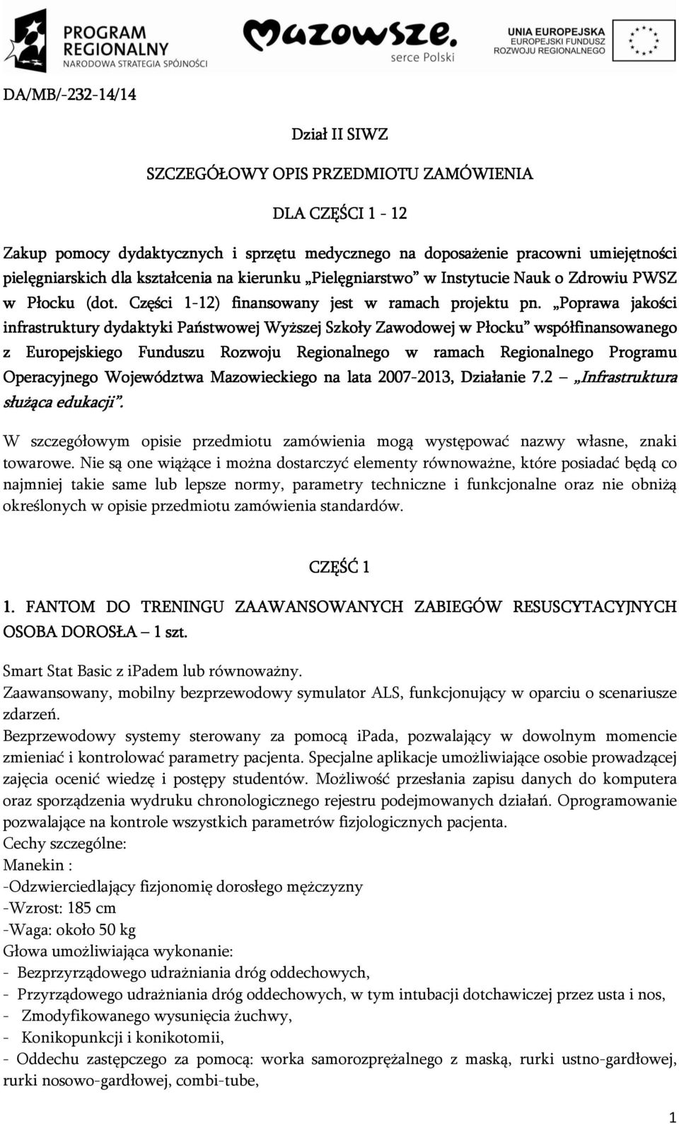 Poprawa jakości infrastruktury dydaktyki Państwowej Wyższej Szkoły Zawodowej w Płocku współfinansowanego z Europejskiego Funduszu Rozwoju Regionalnego w ramach Regionalnego Programu P Operacyjnego
