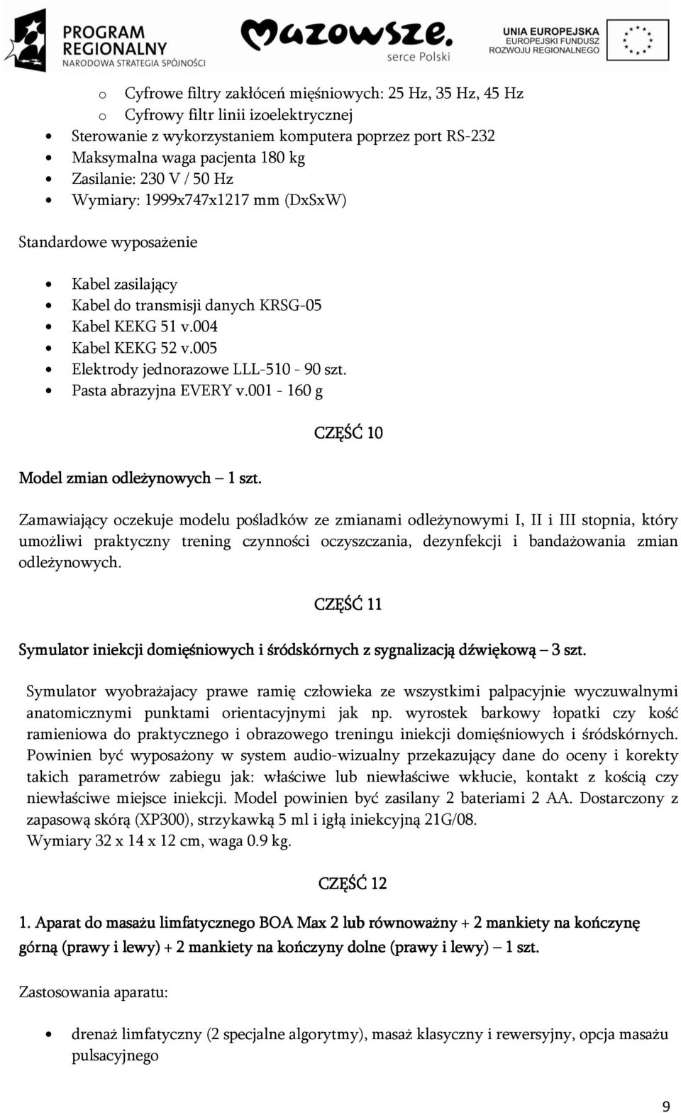 005 Elektrody jednorazowe LLL-510-90 szt. Pasta abrazyjna EVERY v.001-160 g Model zmian odleżynowych 1 szt.
