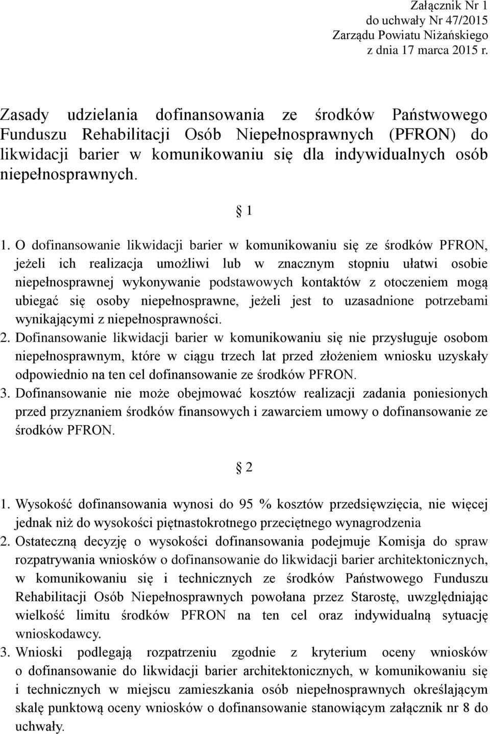 O dofinansowanie likwidacji barier w komunikowaniu się ze środków PFRON, jeżeli ich realizacja umożliwi lub w znacznym stopniu ułatwi osobie niepełnosprawnej wykonywanie podstawowych kontaktów z