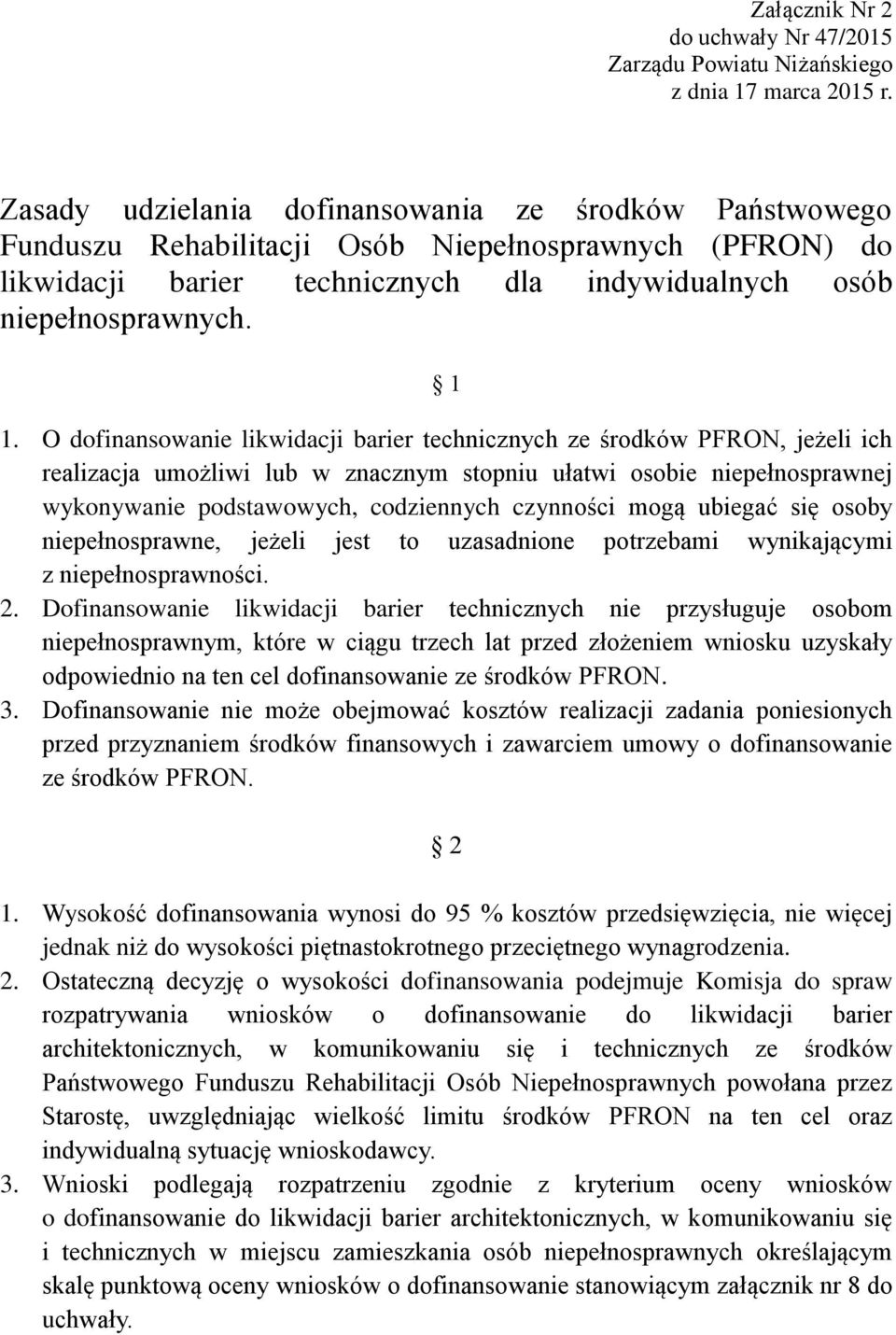 O dofinansowanie likwidacji barier technicznych ze środków PFRON, jeżeli ich realizacja umożliwi lub w znacznym stopniu ułatwi osobie niepełnosprawnej wykonywanie podstawowych, codziennych czynności