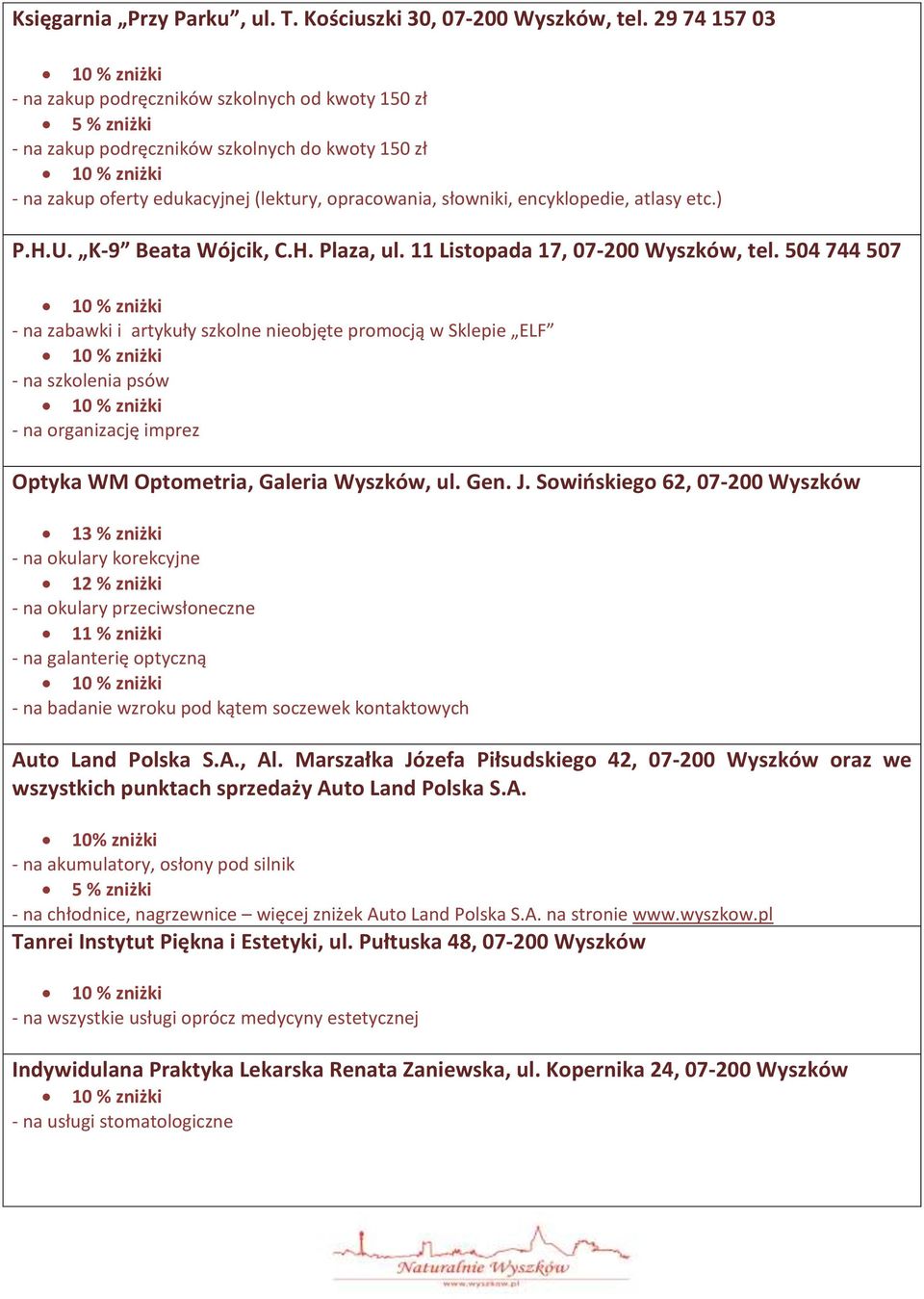 encyklopedie, atlasy etc.) P.H.U. K-9 Beata Wójcik, C.H. Plaza, ul. 11 Listopada 17, 07-200 Wyszków, tel.