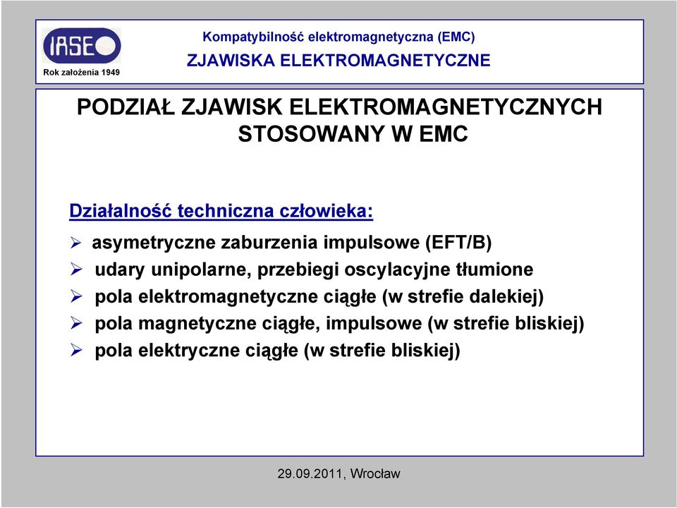 unipolarne, przebiegi oscylacyjne tłumione pola elektromagnetyczne ciągłe (w strefie