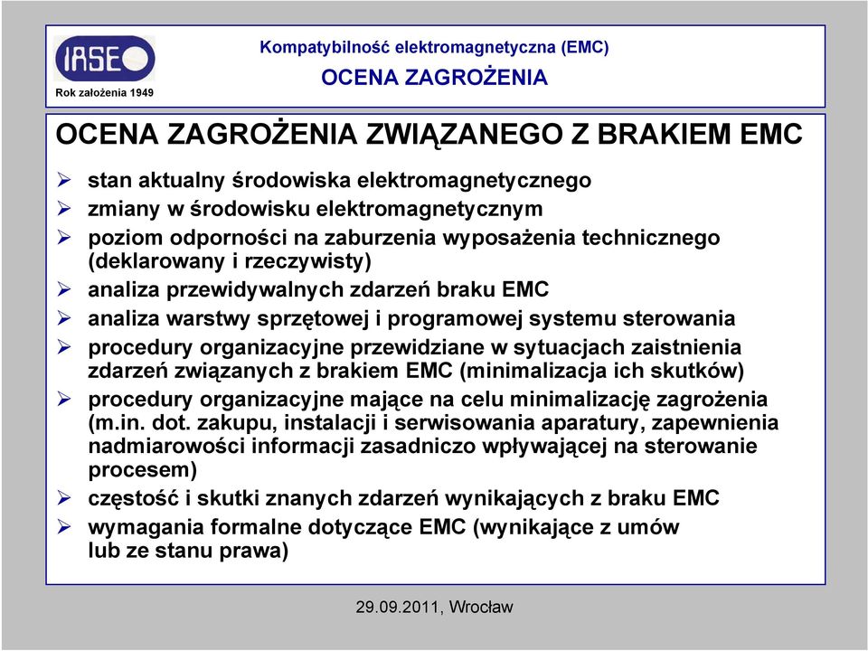 zaistnienia zdarzeń związanych z brakiem EMC (minimalizacja ich skutków) procedury organizacyjne mające na celu minimalizację zagrożenia (m.in. dot.