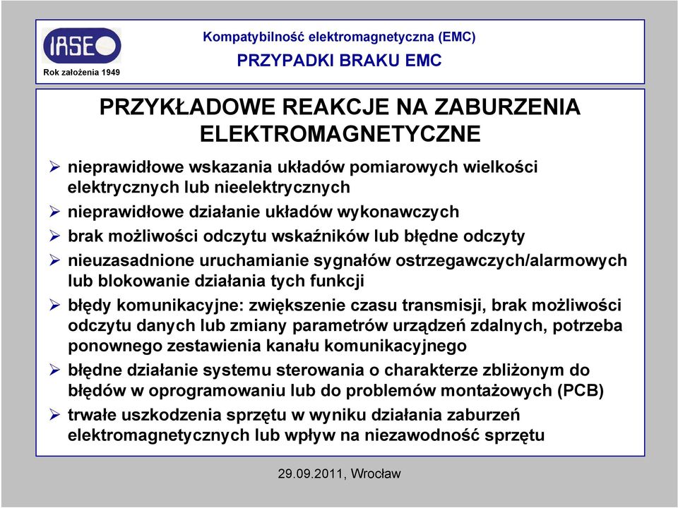 komunikacyjne: zwiększenie czasu transmisji, brak możliwości odczytu danych lub zmiany parametrów urządzeń zdalnych, potrzeba ponownego zestawienia kanału komunikacyjnego błędne działanie