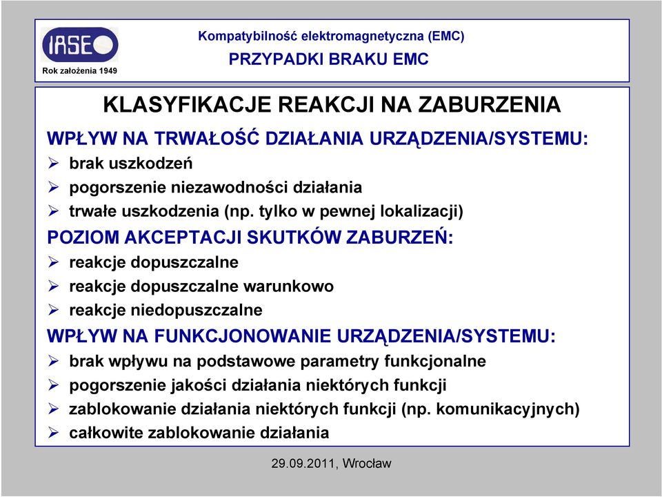 tylko w pewnej lokalizacji) POZIOM AKCEPTACJI SKUTKÓW ZABURZEŃ: reakcje dopuszczalne reakcje dopuszczalne warunkowo reakcje