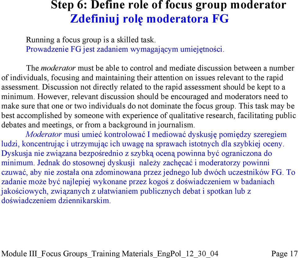 Discussion not directly related to the rapid assessment should be kept to a minimum.