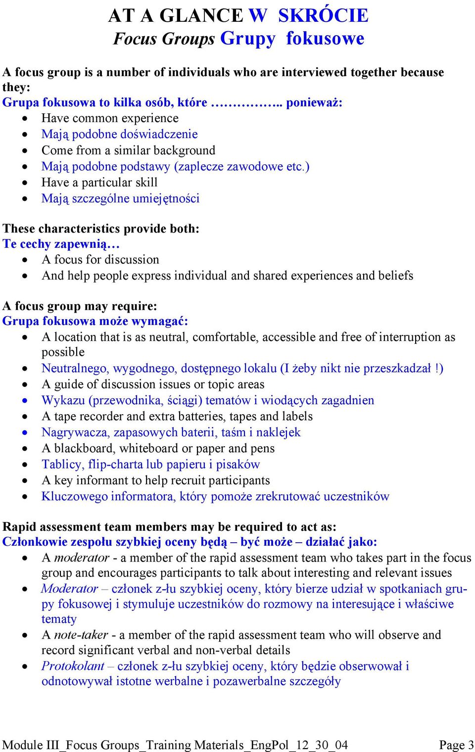 ) Have a particular skill Mają szczególne umiejętności These characteristics provide both: Te cechy zapewnią A focus for discussion And help people express individual and shared experiences and