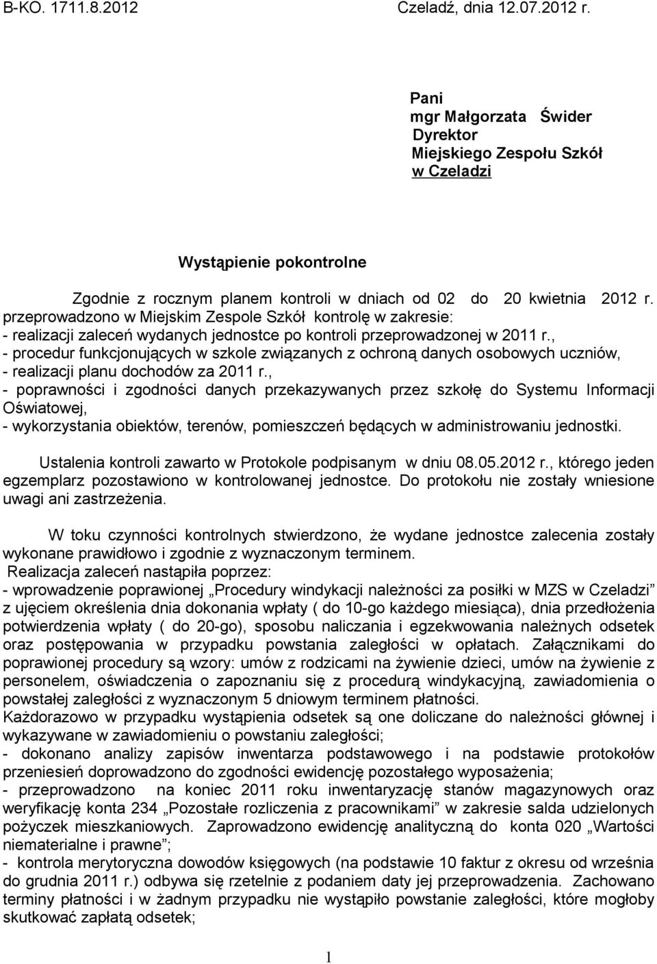 przeprowadzono w Miejskim Zespole Szkół kontrolę w zakresie: - realizacji zaleceń wydanych jednostce po kontroli przeprowadzonej w 2011 r.