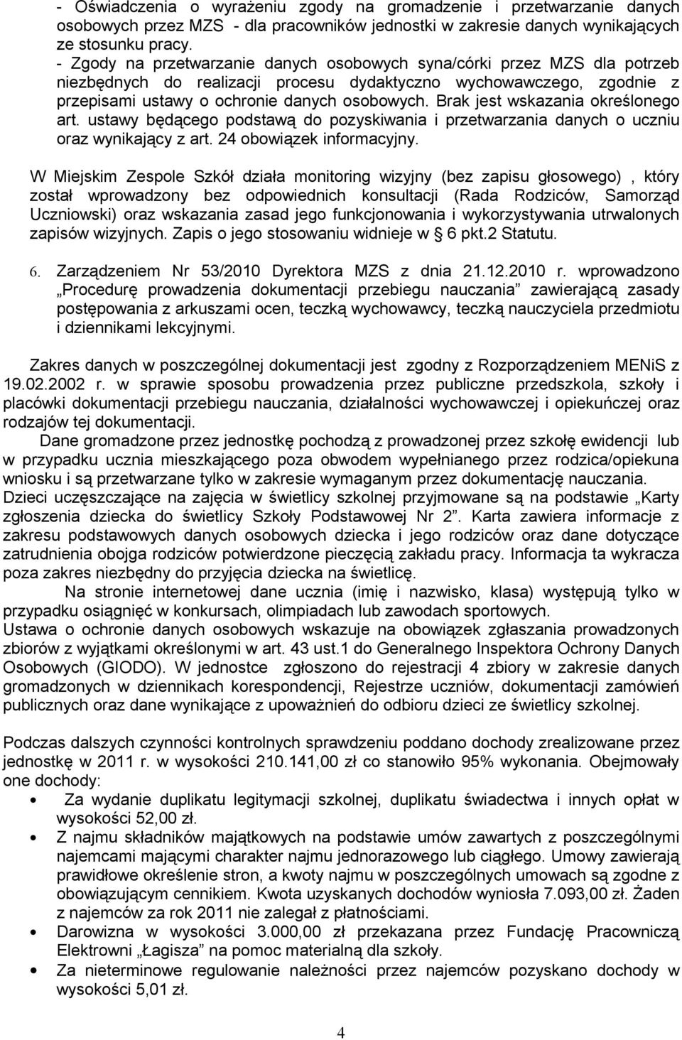 Brak jest wskazania określonego art. ustawy będącego podstawą do pozyskiwania i przetwarzania danych o uczniu oraz wynikający z art. 24 obowiązek informacyjny.