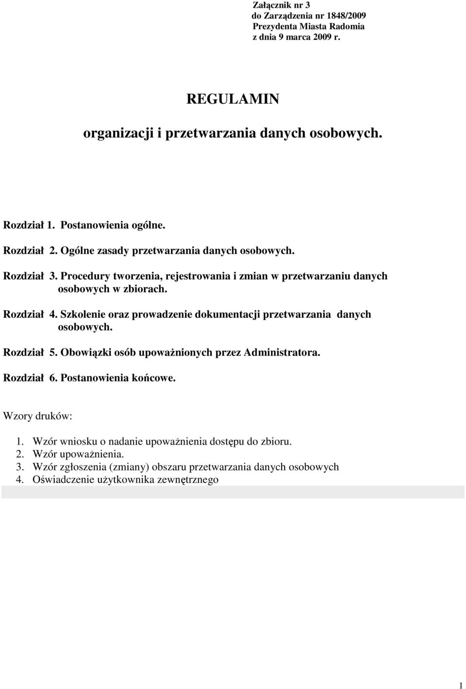 Szkolenie oraz prowadzenie dokumentacji przetwarzania danych osobowych. Rozdział 5. Obowiązki osób upowaŝnionych przez Administratora. Rozdział 6. Postanowienia końcowe.