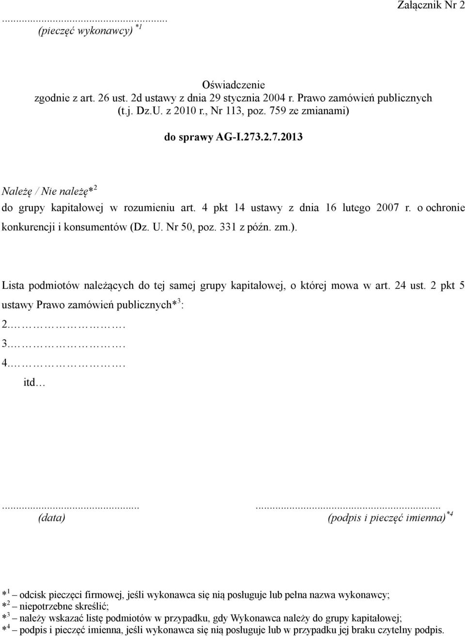 Nr 50, poz. 331 z późn. zm.). Lista podmiotów należących do tej samej grupy kapitałowej, o której mowa w art. 24 ust. 2 pkt 5 ustawy Prawo zamówień publicznych* 3 : 2.. 3.. 4.. itd.