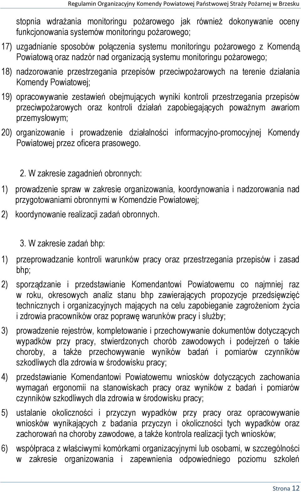 obejmujących wyniki kontroli przestrzegania przepisów przeciwpożarowych oraz kontroli działań zapobiegających poważnym awariom przemysłowym; 20) organizowanie i prowadzenie działalności