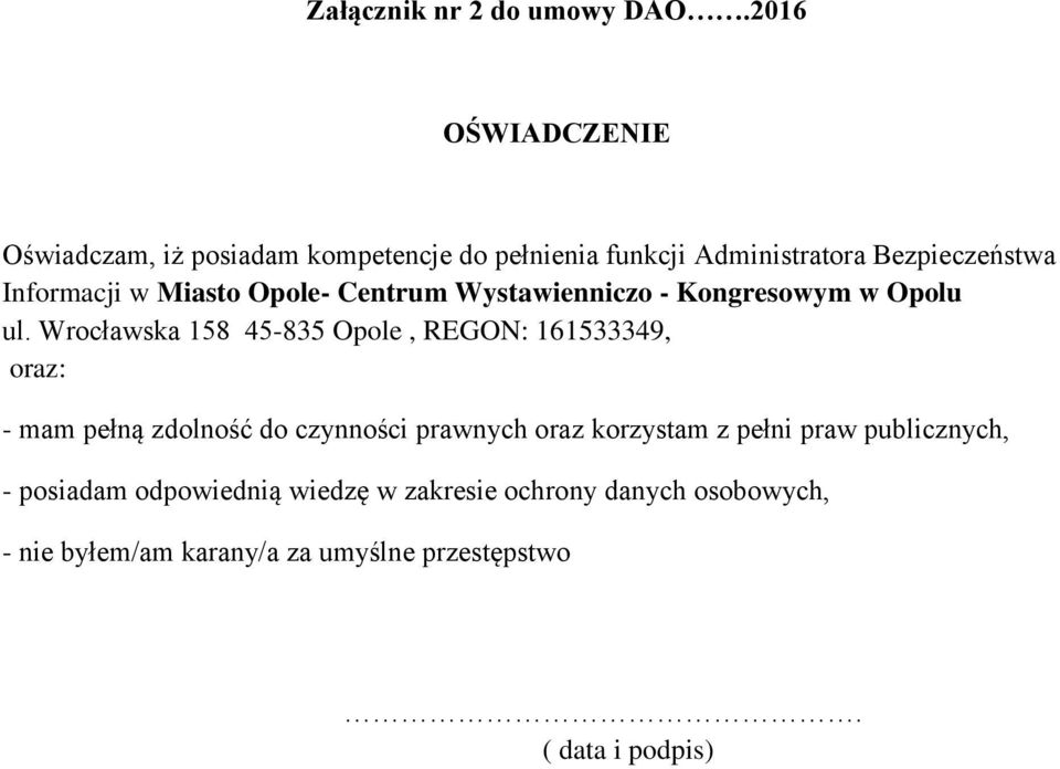 Informacji w Miasto Opole- Centrum Wystawienniczo - Kongresowym w Opolu oraz: - mam pełną zdolność do