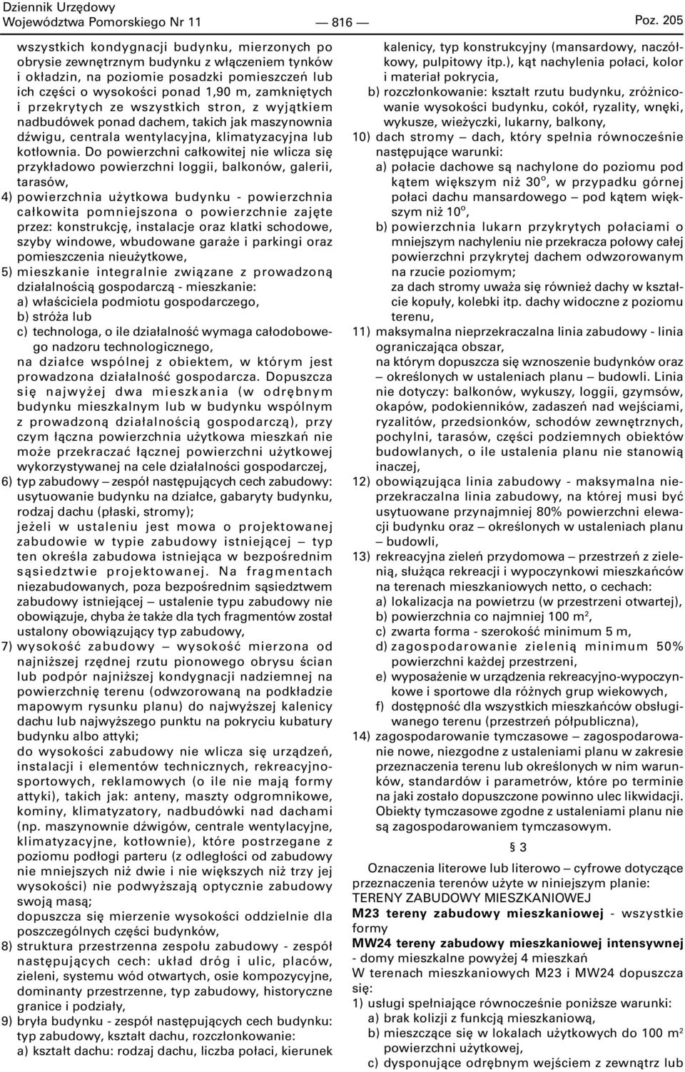 przekrytych ze wszystkich stron, z wyjątkiem nadbudówek ponad dachem, takich jak maszynownia dźwigu, centrala wentylacyjna, klimatyzacyjna lub kotłownia.