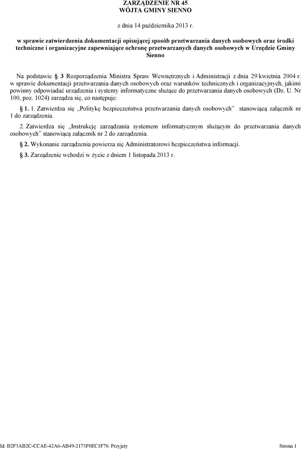 Sienno Na podstawie 3 Rozporządzenia Ministra Spraw Wewnętrznych i Administracji z dnia 29 kwietnia 2004 r.