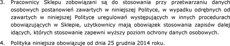 procedurach obowiązujących w Sklepie, użytkownicy mają obowiązek stosowania zapisów dalej idących, których