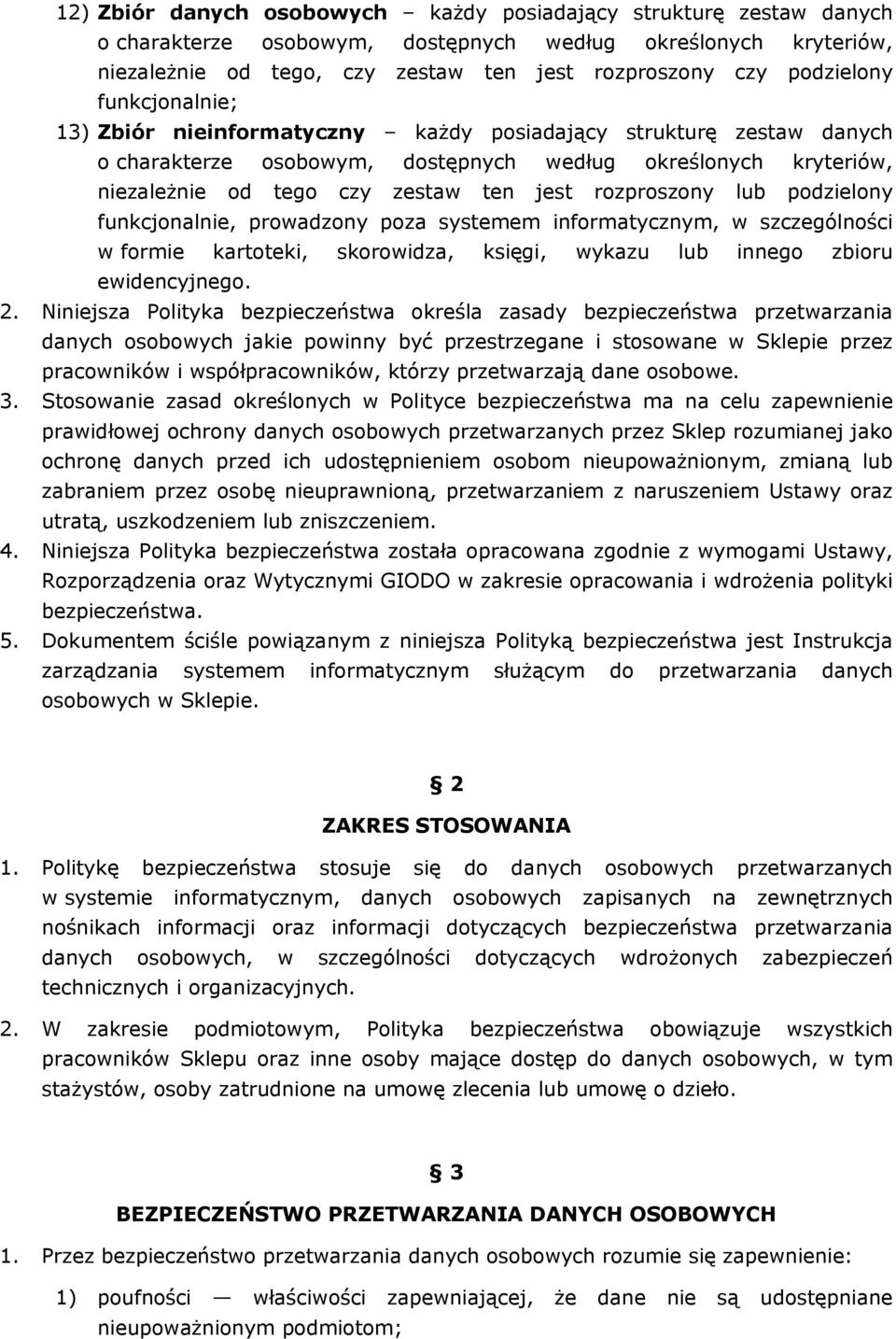 rozproszony lub podzielony funkcjonalnie, prowadzony poza systemem informatycznym, w szczególności w formie kartoteki, skorowidza, księgi, wykazu lub innego zbioru ewidencyjnego. 2.