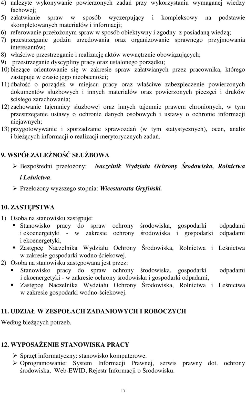 przestrzeganie i realizację aktów wewnętrznie obowiązujących; 9) przestrzeganie dyscypliny pracy oraz ustalonego porządku; 10) bieżące orientowanie się w zakresie spraw załatwianych przez pracownika,