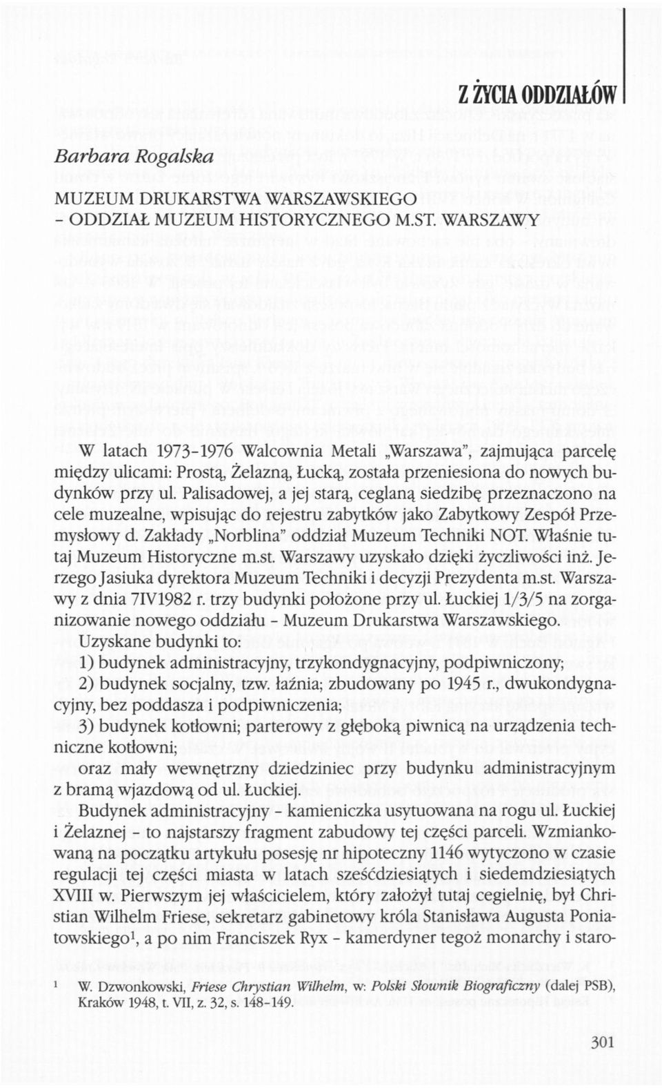 RYCZNEGO M.ST. WARSZAWY W latach 1973-1976 Walcownia Metali Warszawa", zajmująca parcelę między ulicami: Prostą, Żelazną, Łucką, została przeniesiona do nowych budynków przy ul.