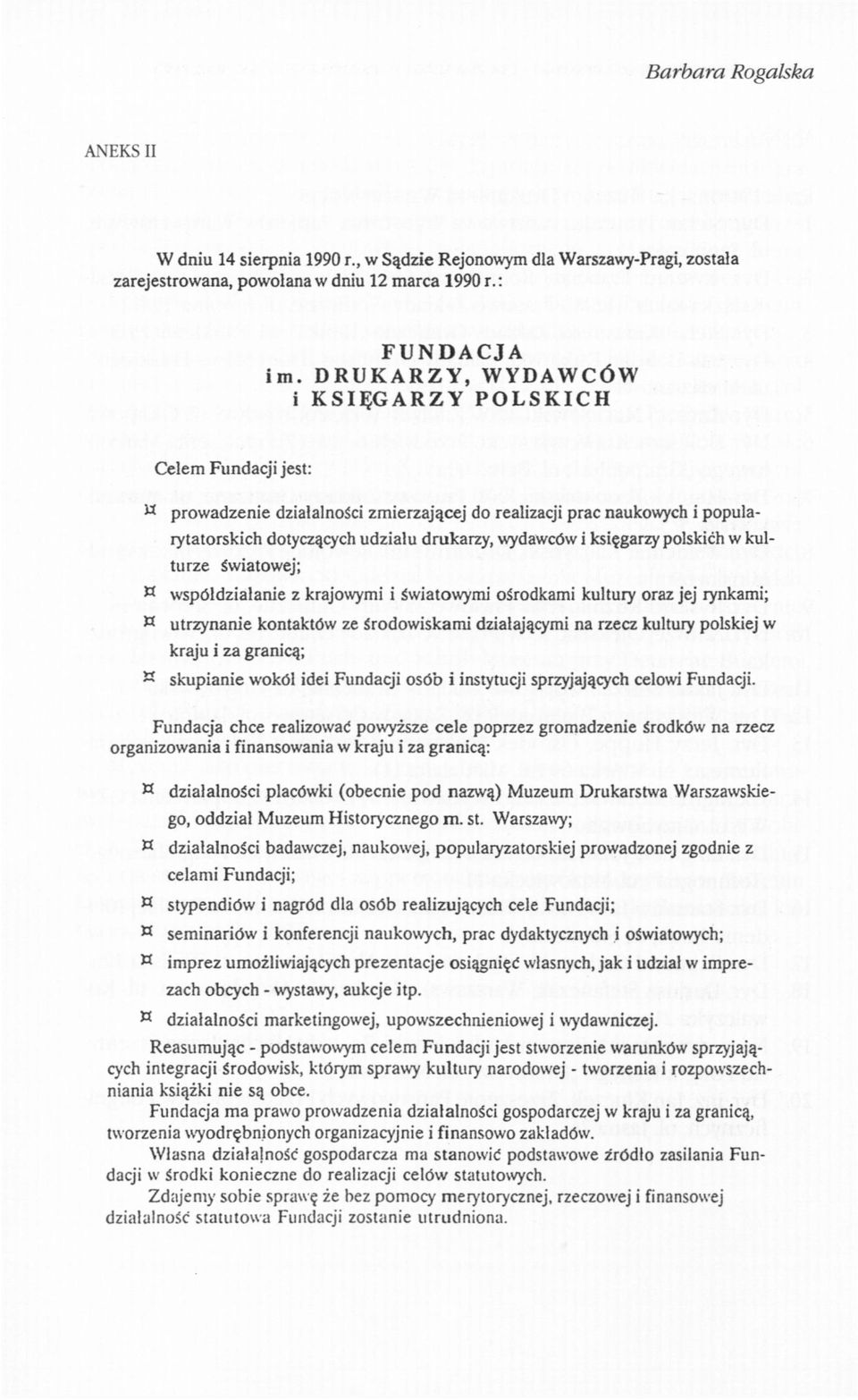 księgarzy polskich w kulturze Światowej; ** współdziałanie z krajowymi i światowymi ośrodkami kultury oraz jej rynkami; H utrzynanie kontaktów ze środowiskami działającymi na rzecz kultury polskiej w
