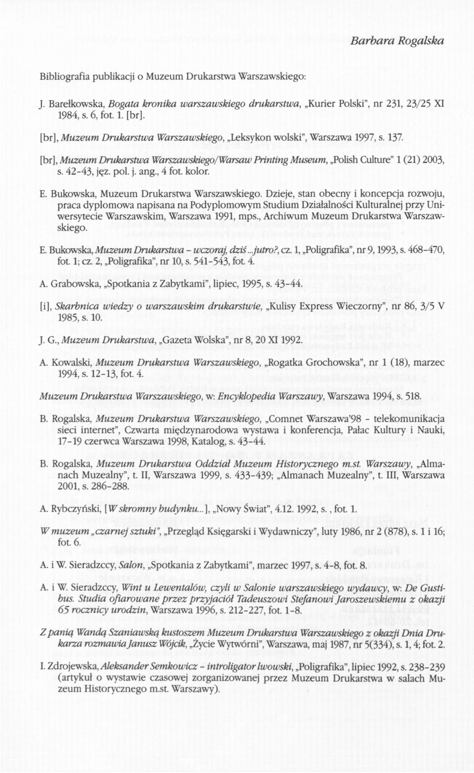42-43, jęz. pol. j. ang., 4 fot. kolor. E. Bukowska, Muzeum Drukarstwa Warszawskiego.