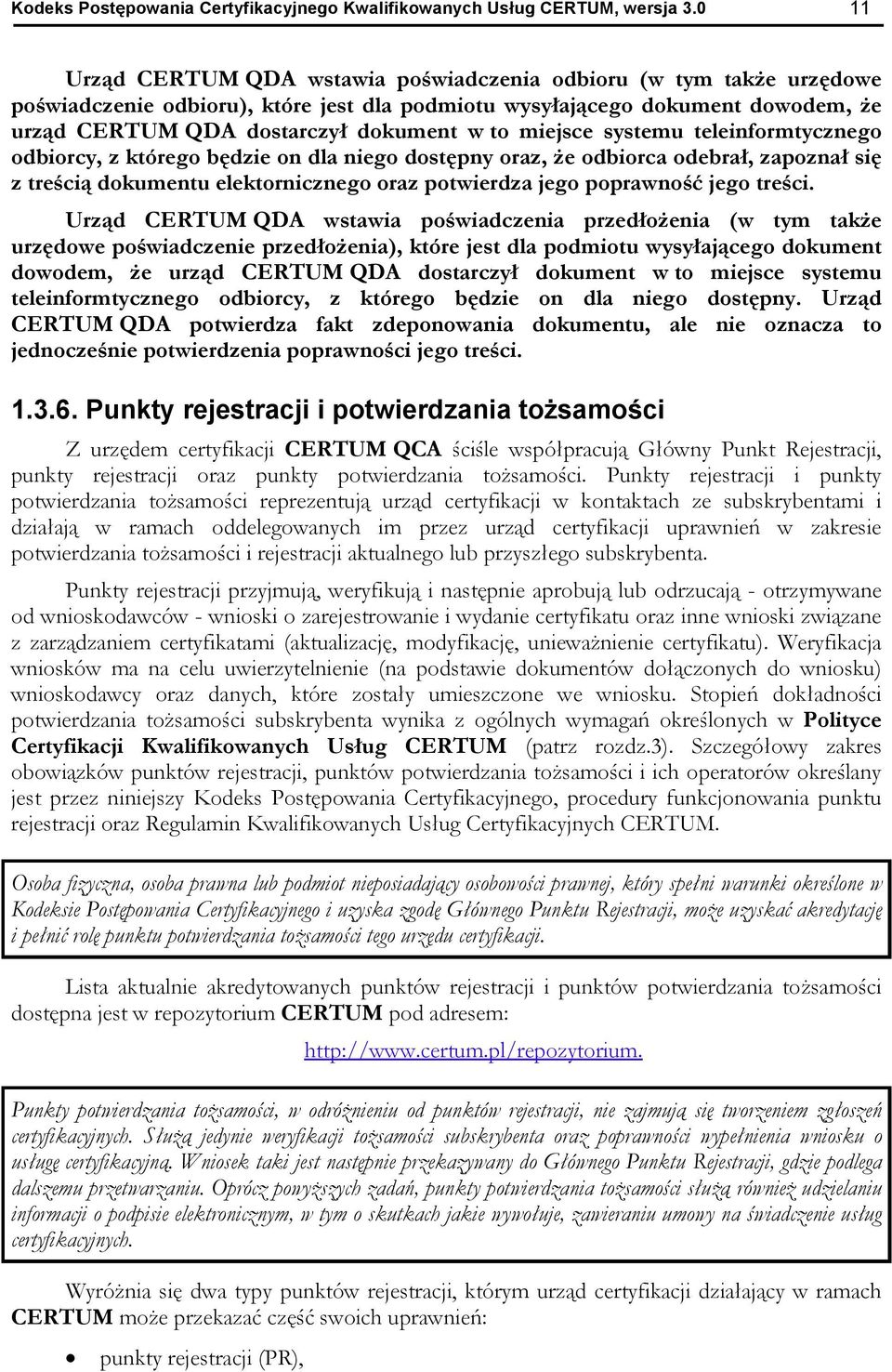 miejsce systemu teleinformtycznego odbiorcy, z którego b dzie on dla niego dost pny oraz, e odbiorca odebra, zapozna si z tre ci dokumentu elektornicznego oraz potwierdza jego poprawno jego tre ci.