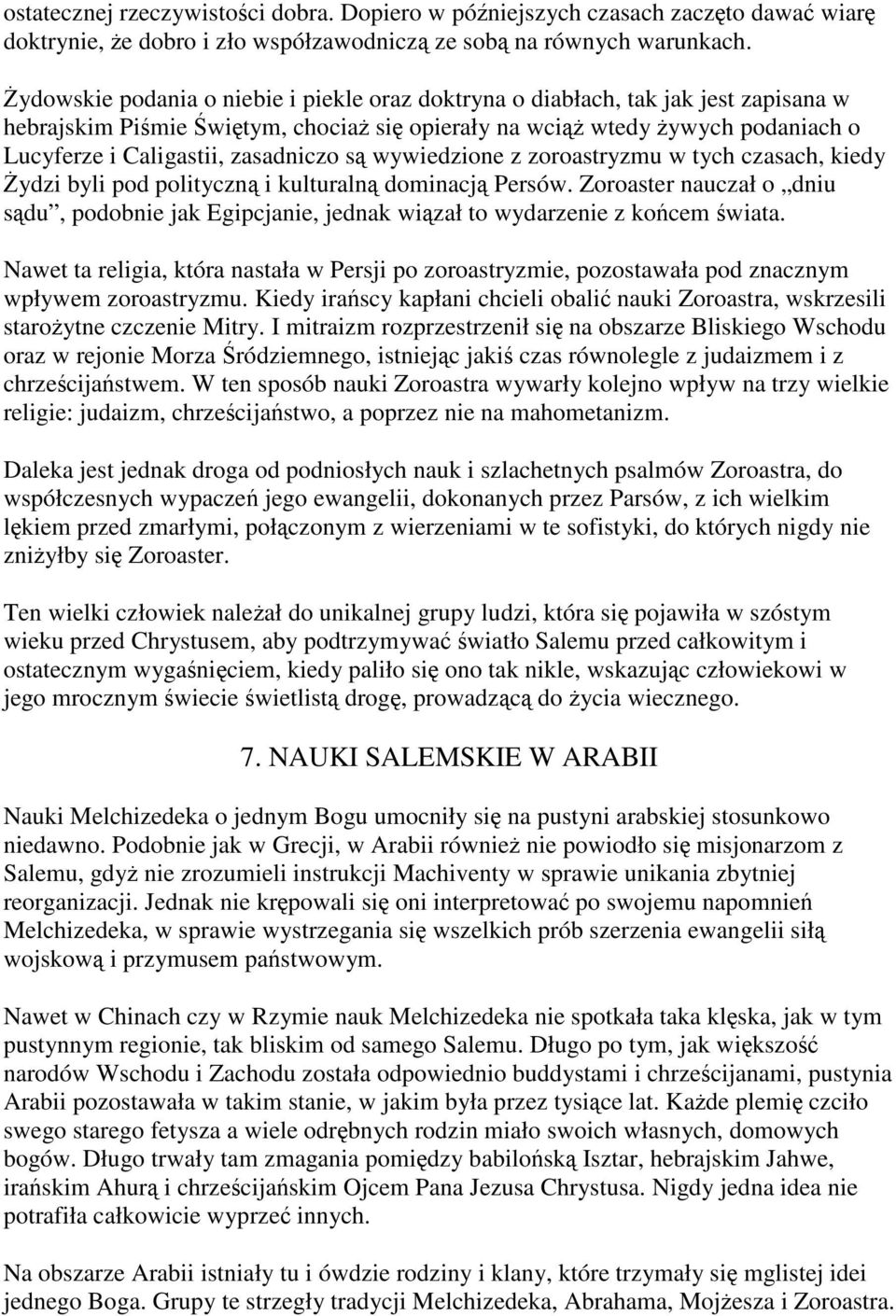 zasadniczo są wywiedzione z zoroastryzmu w tych czasach, kiedy Żydzi byli pod polityczną i kulturalną dominacją Persów.