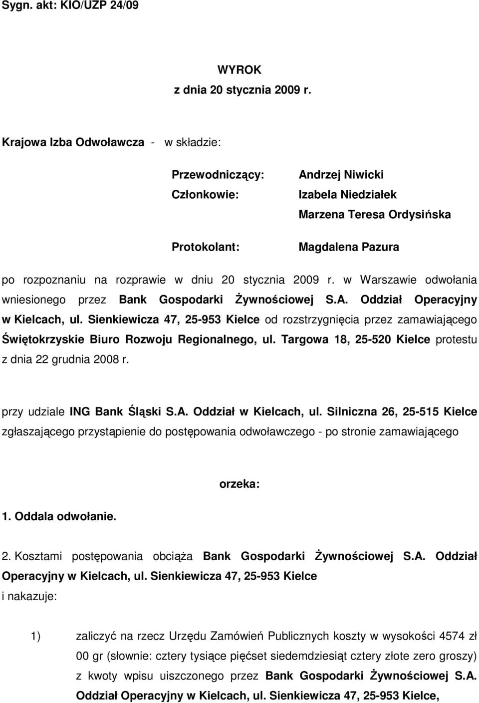 stycznia 2009 r. w Warszawie odwołania wniesionego przez Bank Gospodarki śywnościowej S.A. Oddział Operacyjny w Kielcach, ul.