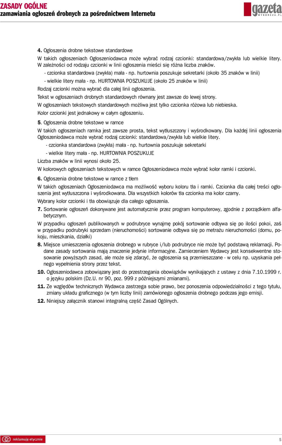 hurtownia poszukuje sekretarki (około 35 znaków w linii) - wielkie litery mała - np. HURTOWNIA POSZUKUJE (około 25 znaków w linii) Rodzaj czcionki można wybrać dla całej linii ogłoszenia.