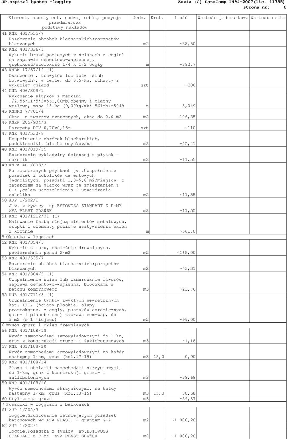 ścianach z cegieł na zaprawie cementowo-wapiennej, głębokość/szerokość 1/4 x 1/2 cegły m ~392,7 43 KNBK 17/57/12 (1) Osadzenie, uchwytów lub kotw (śrub kotwowych), w cegle, do 0.