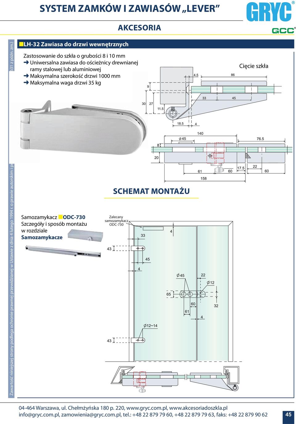 ) LH- Zawiasa do drzwi wewnętrznych Zastosowanie do szkła o grubości 8 i 10 mm Uniwersalna zawiasa do ościeżnicy drewnianej ramy stalowej lub aluminiowej