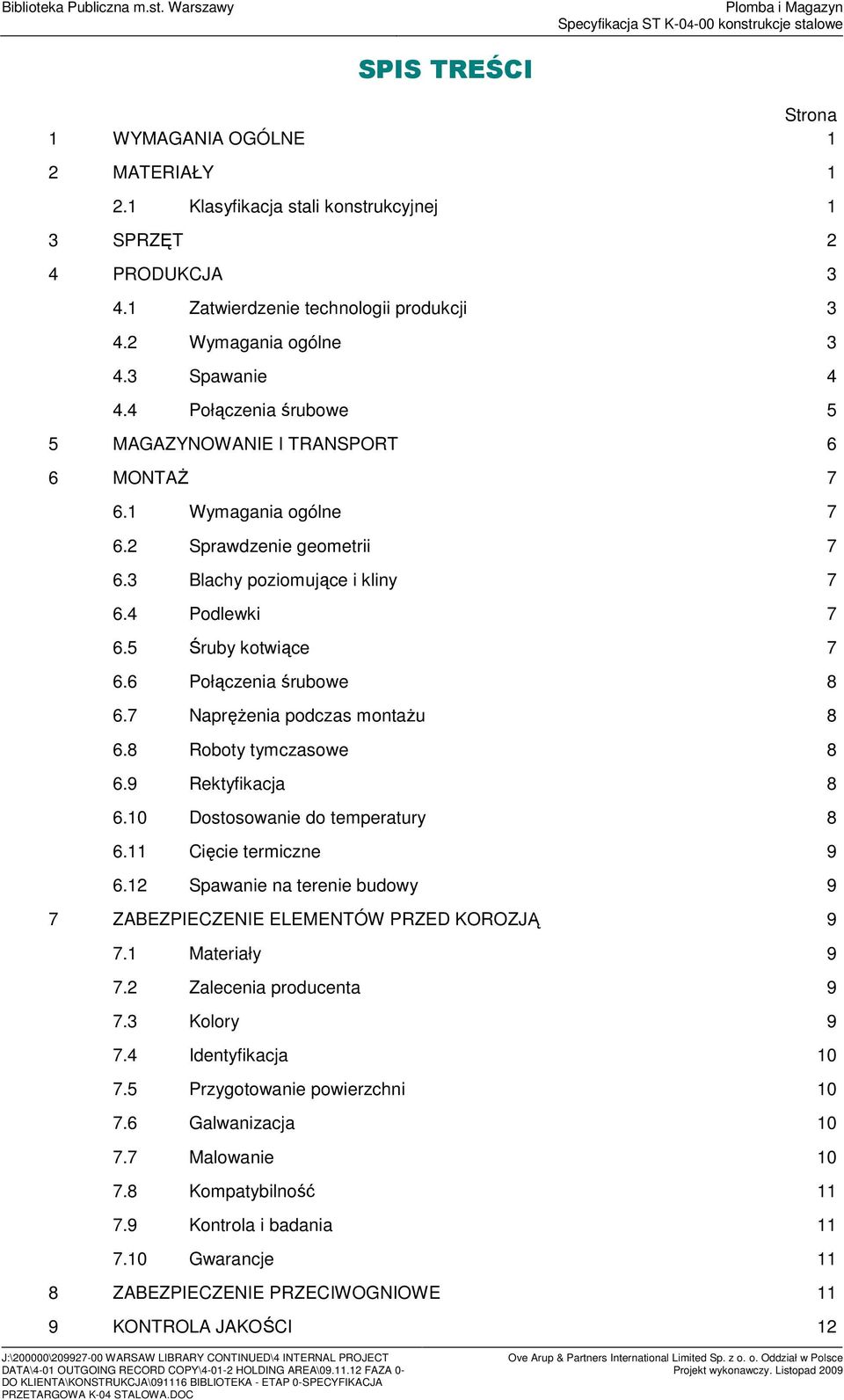 6 Płączenia śrubwe 8 6.7 NapręŜenia pdczas mntaŝu 8 6.8 Rbty tymczaswe 8 6.9 Rektyfikacja 8 6.10 Dstswanie d temperatury 8 6.11 Cięcie termiczne 9 6.