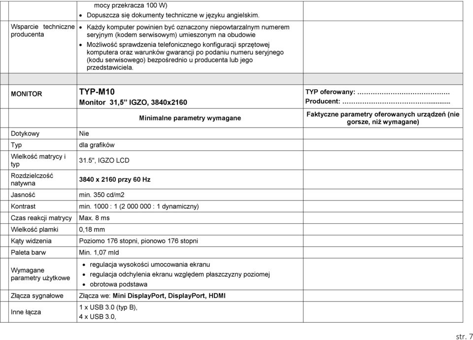 sprzętowej komputera oraz warunków gwarancji po podaniu numeru seryjnego (kodu serwisowego) bezpośrednio u producenta lub jego przedstawiciela.