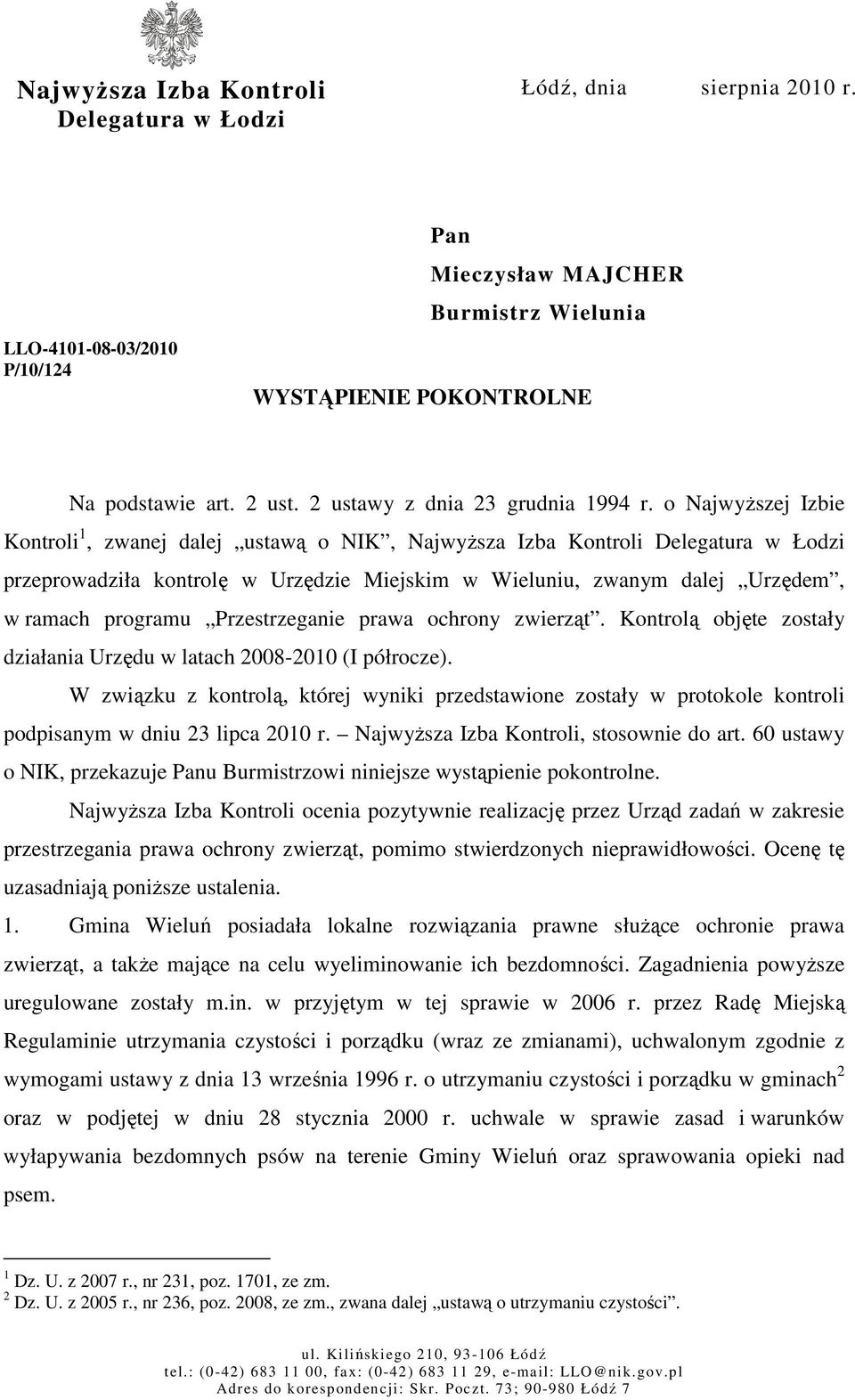 o NajwyŜszej Izbie Kontroli 1, zwanej dalej ustawą o NIK, NajwyŜsza Izba Kontroli Delegatura w Łodzi przeprowadziła kontrolę w Urzędzie Miejskim w Wieluniu, zwanym dalej Urzędem, w ramach programu